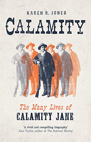 Calamity: The Many Lives of Calamity Jane von Yale University Press